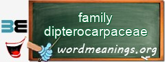 WordMeaning blackboard for family dipterocarpaceae